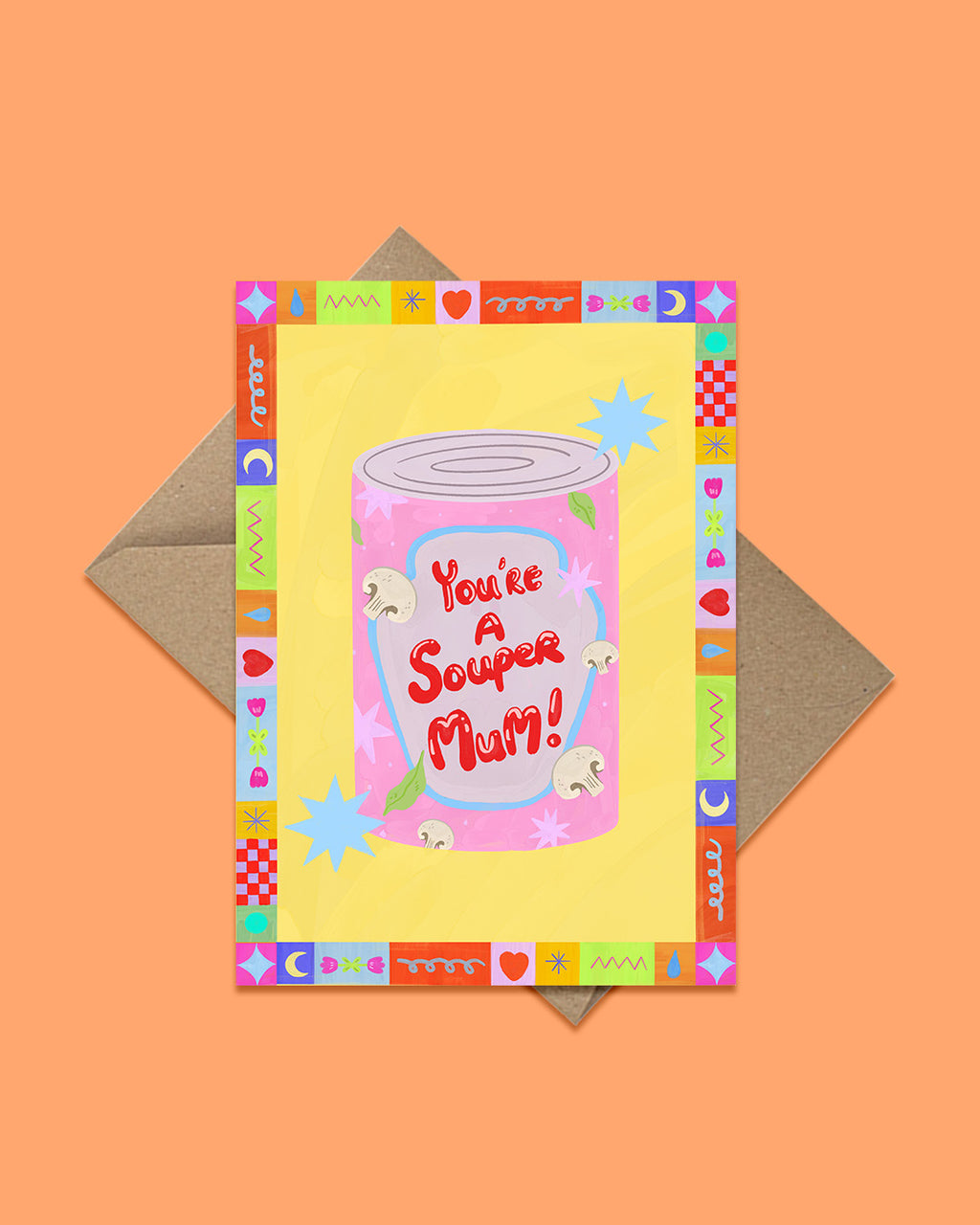 Greeting card with a can of soup design and text 'You're a Souper Mum!' on an orange background.